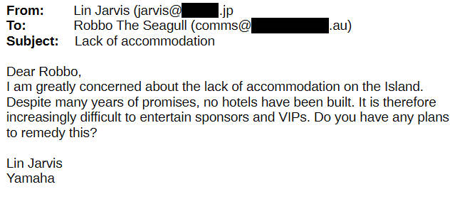 From Lin Jarvis To Robbo the Seagull I am greatly concerned by the lack of accomodation on the Island. Do you have any plans to remedy this?